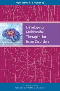 Cover image for Developing Multimodal Therapies for Brain Disorders: Proceedings of a Workshop