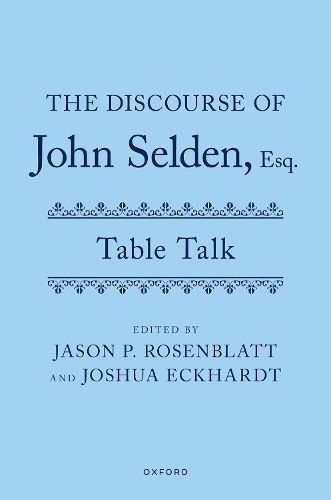 The Discourse of John Selden, Esq. (Table Talk)