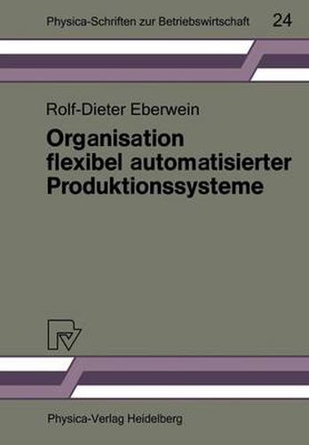 Cover image for Organisation Flexibel Automatisierter Produktionssysteme: Anwendungsmoeglichkeiten Der Gruppentechnologie Fur Die Gestaltung Von Produktions- Und Arbeitssystemen