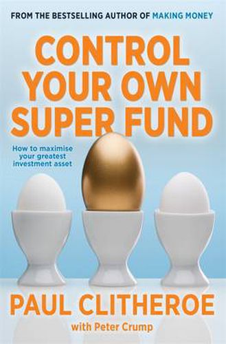 Control Your Own Super Fund: How to Maximise Your Greatest Investment Asset