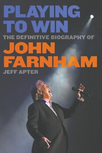 Playing to Win: The Definitive Biography of John Farnham