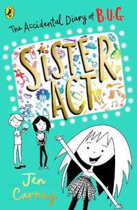 Cover image for The Accidental Diary of B.U.G.: Sister Act