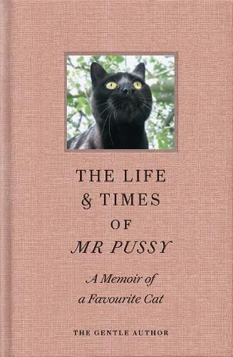 Cover image for The Life & Times Of Mr Pussy: A memoir of a favourite cat