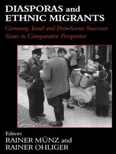 Cover image for Diasporas and Ethnic Migrants: Germany, Israel and Russia in Comparative Perspective