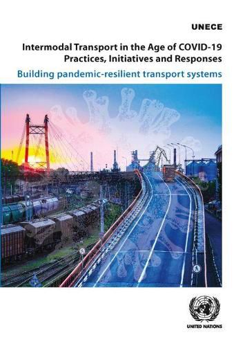 Intermodal transport in the age of COVID-19: practices, initiatives and responses, building pandemic resilient transport systems