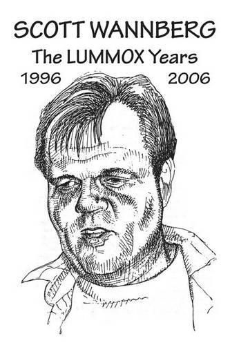 Cover image for Scott Wannberg: The Lummox Years - 1996 to 2006