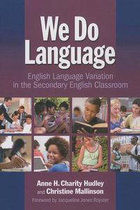 Cover image for We Do Language: English Language Variation in the Secondary English Classroom