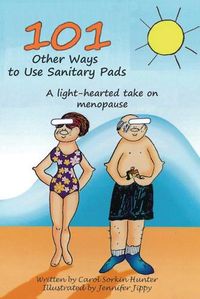 Cover image for 101 Other Ways to Use Sanitary Pads: A Light-Hearted Take on Menopause