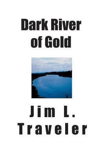 Dark River of Gold