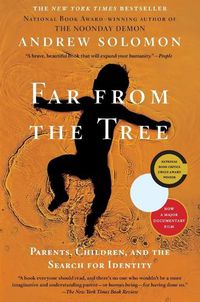 Cover image for Far from the Tree: Parents, Children, and the Search for Identity