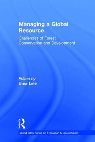 Cover image for Managing a Global Resource: Challenges of Forest Conservation and Development