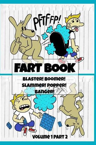 Cover image for Fart Book: Blaster! Boomer! Slammer! Popper! Banger! Farting Is Funny Comic Illustration Books For Kids With Short Moral Stories For Children (Volume 1 Part 2)