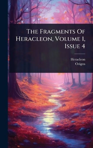 Cover image for The Fragments Of Heracleon, Volume 1, Issue 4
