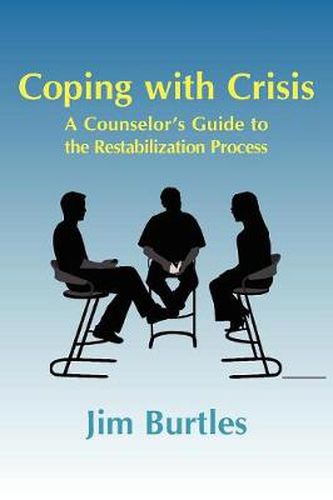 Cover image for Coping with Crisis: A Counselor's Guide to the Restabilization Process