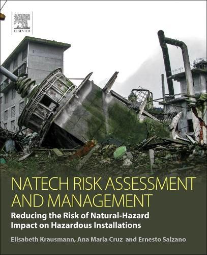 Cover image for Natech Risk Assessment and Management: Reducing the Risk of Natural-Hazard Impact on Hazardous Installations