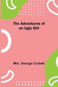 Cover image for The Adventures of an Ugly Girl