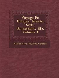 Cover image for Voyage En Pologne, Russie, Su de, Dannemarc, Etc, Volume 4