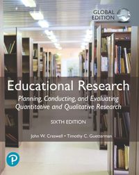 Cover image for Educational Research: Planning, Conducting, and Evaluating Quantitative and Qualitative Research, Global Edition