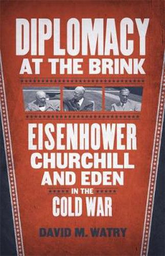 Cover image for Diplomacy at the Brink: Eisenhower, Churchill, and Eden in the Cold War