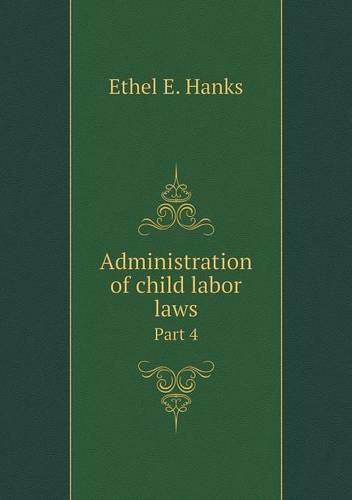 Administration of child labor laws Part 4