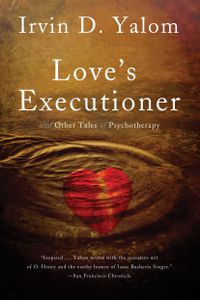 Cover image for Love's Executioner: & Other Tales of Psychotherapy