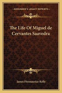 Cover image for The Life of Miguel de Cervantes Saavedra