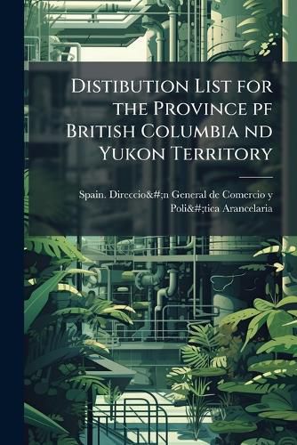 Cover image for Distibution List for the Province Pf British Columbia ND Yukon Territory