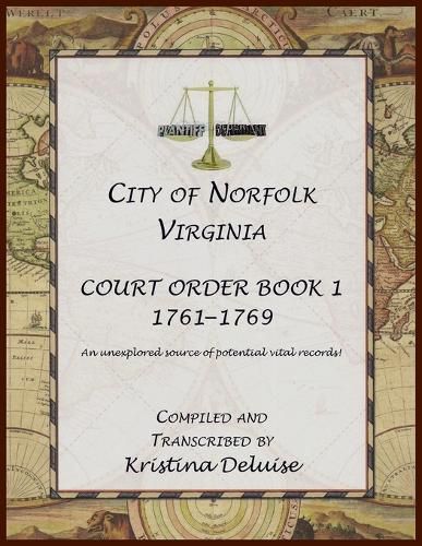 Cover image for City of Norfolk, Virginia Court Order Book 1, 1761-1769