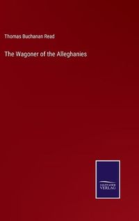 Cover image for The Wagoner of the Alleghanies