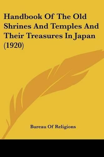 Cover image for Handbook of the Old Shrines and Temples and Their Treasures in Japan (1920)