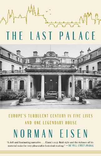 Cover image for The Last Palace: Europe's Turbulent Century in Five Lives and One Legendary House