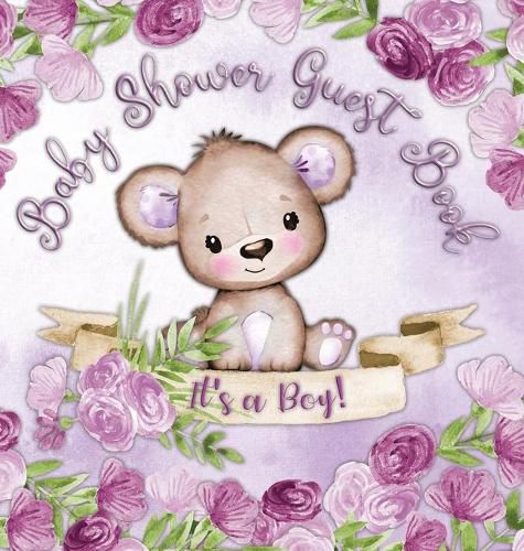 Cover image for Baby Shower Guest Book: It's a Boy! Teddy Bear Purple Floral Alternative Theme, Wishes to Baby and Advice for Parents, Guests Sign in Personalized with Address Space, Gift Log, Keepsake Photo Pages