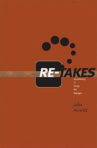 Cover image for Re-takes: Postcoloniality and Foreign Film Languages