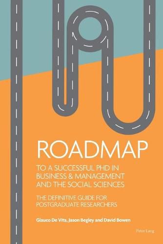 Cover image for Roadmap to a successful PhD in Business  & management and the social sciences: The definitive guide for postgraduate researchers