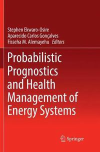 Cover image for Probabilistic Prognostics and Health Management of Energy Systems