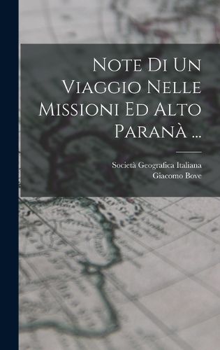 Cover image for Note Di Un Viaggio Nelle Missioni Ed Alto Parana ...