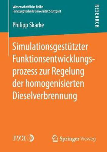 Cover image for Simulationsgestutzter Funktionsentwicklungsprozess Zur Regelung Der Homogenisierten Dieselverbrennung