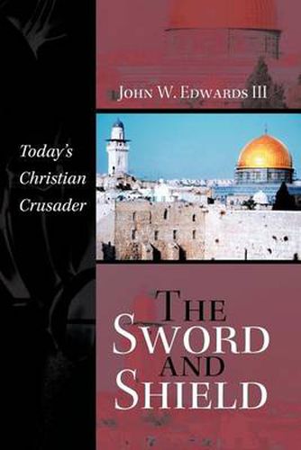 Cover image for The Sword and Shield: Today's Christian Crusader