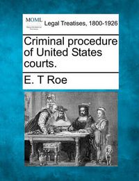 Cover image for Criminal Procedure of United States Courts.