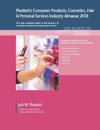 Cover image for Plunkett's Consumer Products, Cosmetics, Hair & Personal Services Industry Almanac 2018: Consumer Products, Cosmetics, Hair & Personal Services Industry Market Research, Statistics, Trends & Leading Companies