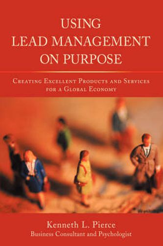 Cover image for Using Lead Management on Purpose: Creating Excellent Products and Services for a Global Economy