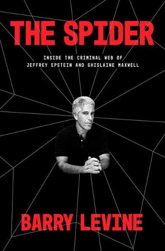 The Spider: Inside the Criminal Web of Jeffrey Epstein and Ghislaine Maxwell