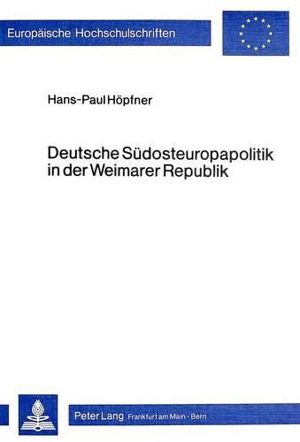 Cover image for Deutsche Suedosteuropapolitik in Der Weimarer Republik