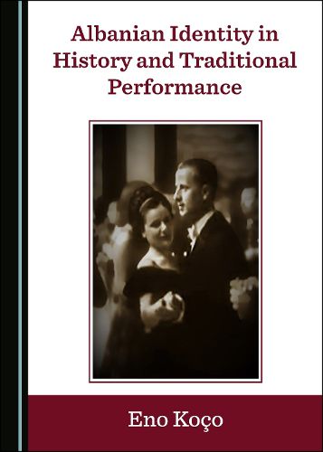 Cover image for Albanian Identity in History and Traditional Performance