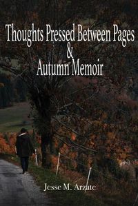 Cover image for Thoughts Pressed Between Pages & Autumn Memoir