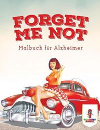 Cover image for Forget Me Not: Malbuch fur Alzheimer