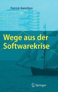 Cover image for Wege aus der Softwarekrise: Verbesserungen bei der Softwareentwicklung