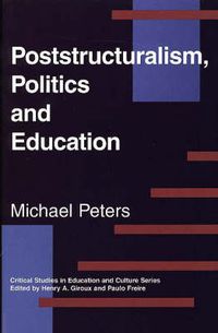 Cover image for Poststructuralism, Politics and Education