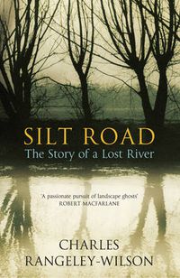 Cover image for Silt Road: The Story of a Lost River