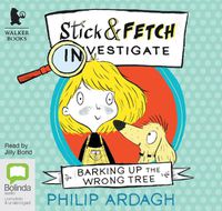 Cover image for Barking Up the Wrong Tree: Stick and Fetch Investigate